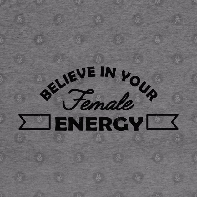 Feminist - Believe in your female energy by KC Happy Shop